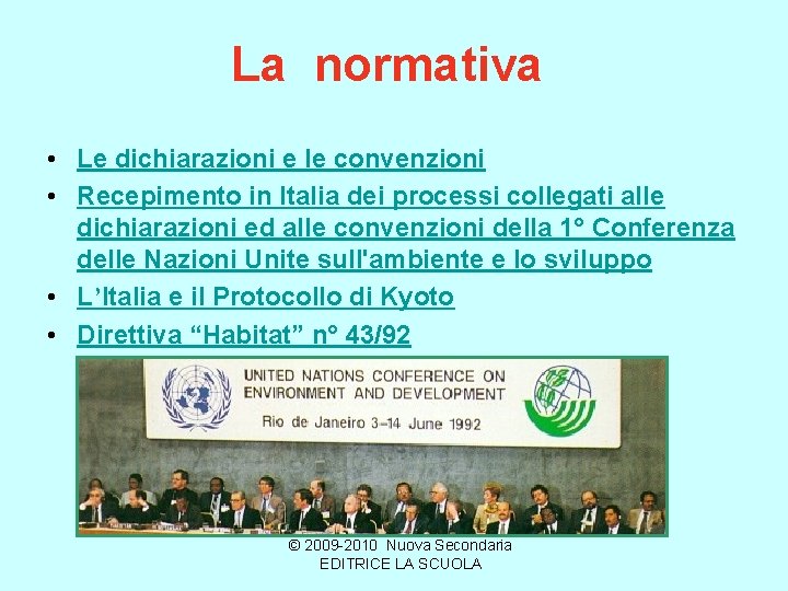 La normativa • Le dichiarazioni e le convenzioni • Recepimento in Italia dei processi