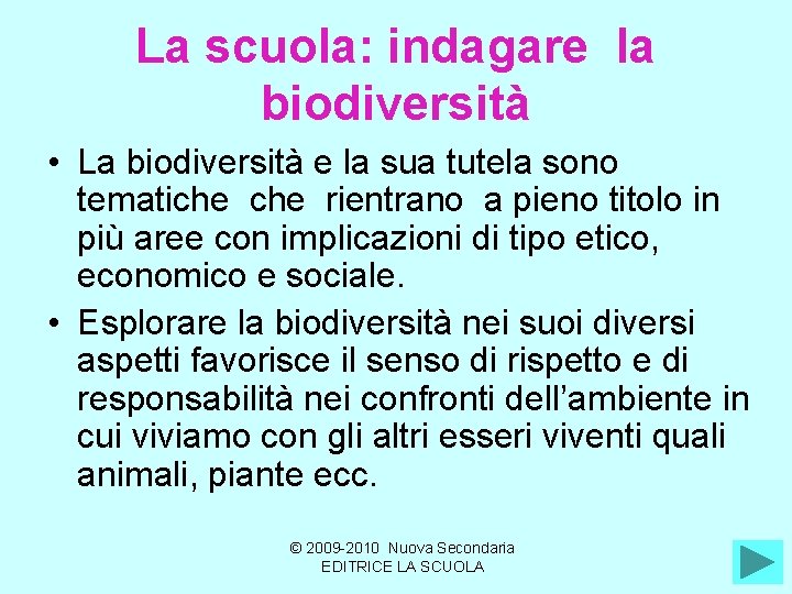 La scuola: indagare la biodiversità • La biodiversità e la sua tutela sono tematiche