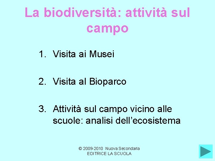 La biodiversità: attività sul campo 1. Visita ai Musei 2. Visita al Bioparco 3.