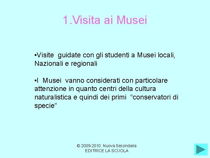 1. Visita ai Musei • Visite guidate con gli studenti a Musei locali, Nazionali