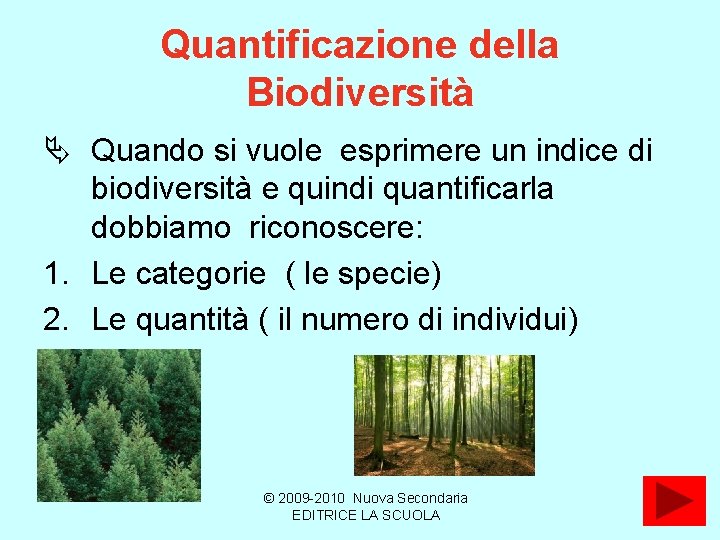 Quantificazione della Biodiversità Ä Quando si vuole esprimere un indice di biodiversità e quindi