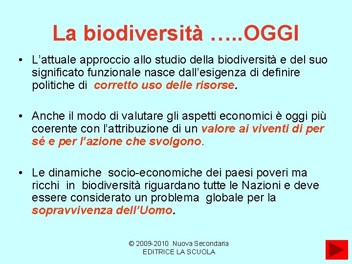 La biodiversità …. . OGGI • L’attuale approccio allo studio della biodiversità e del