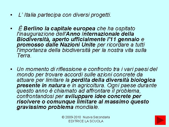  • L’ Italia partecipa con diversi progetti. • È Berlino la capitale europea