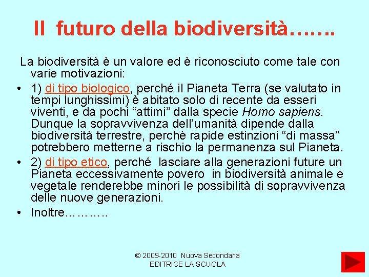 Il futuro della biodiversità……. La biodiversità è un valore ed è riconosciuto come tale