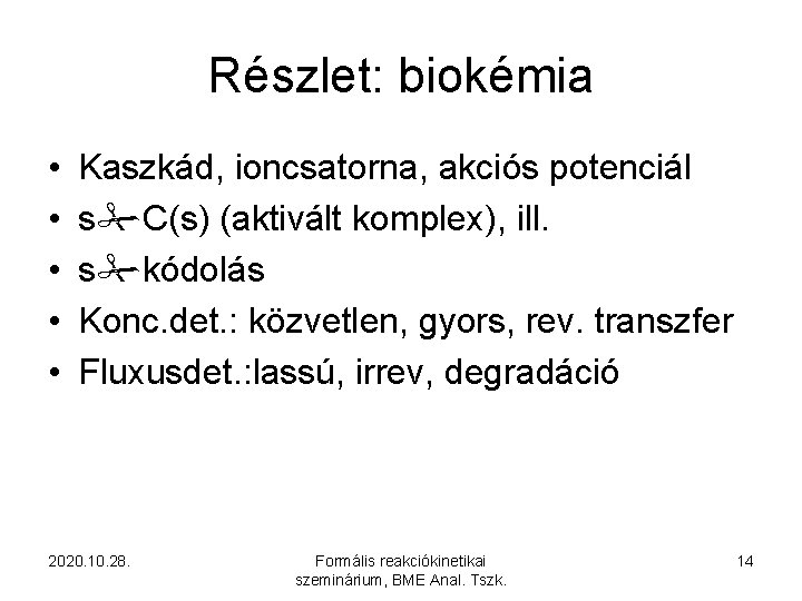 Részlet: biokémia • • • Kaszkád, ioncsatorna, akciós potenciál s C(s) (aktivált komplex), ill.