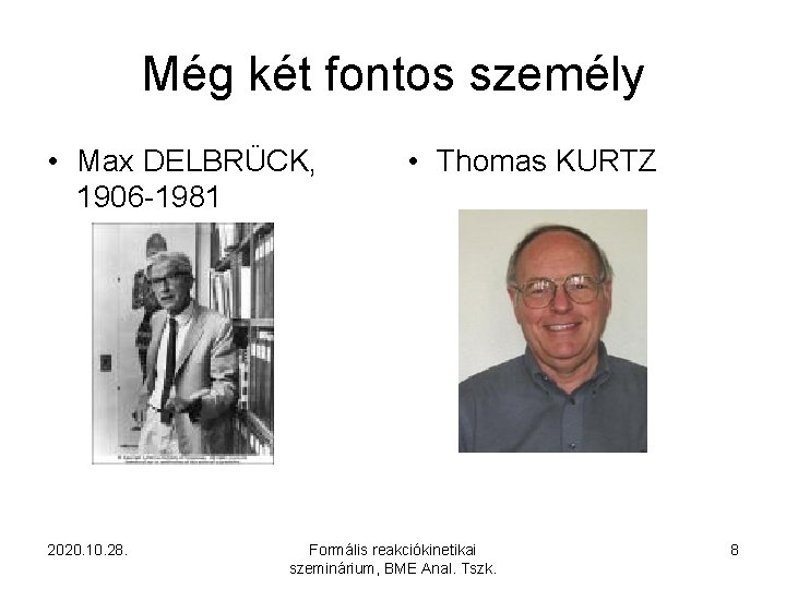 Még két fontos személy • Max DELBRÜCK, 1906 -1981 2020. 10. 28. • Thomas
