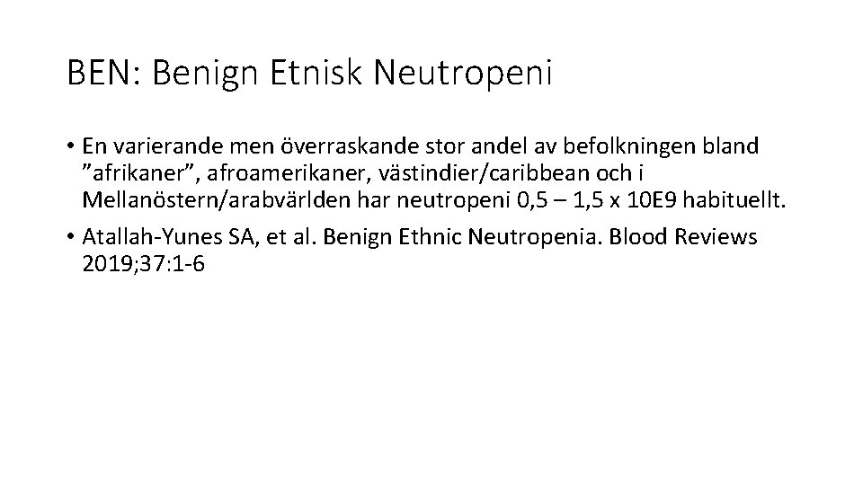 BEN: Benign Etnisk Neutropeni • En varierande men överraskande stor andel av befolkningen bland