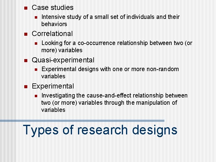 n Case studies n n Correlational n n Looking for a co-occurrence relationship between