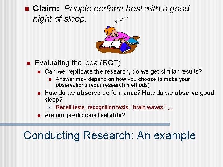 n n Claim: People perform best with a good night of sleep. Evaluating the