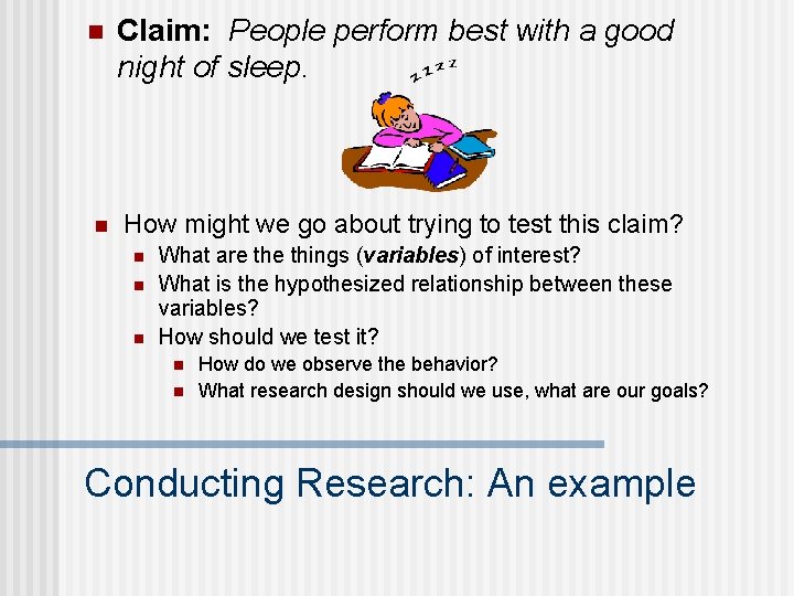 n n Claim: People perform best with a good night of sleep. How might