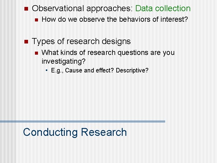 n Observational approaches: Data collection n n How do we observe the behaviors of