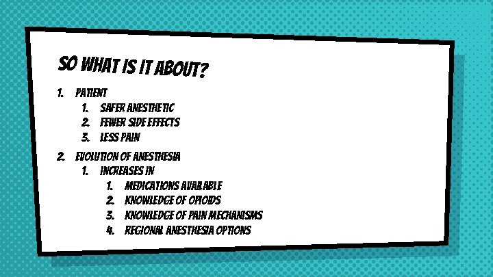 So what is it about? 1. Patient 1. Safer anesthetic 2. Fewer side effects