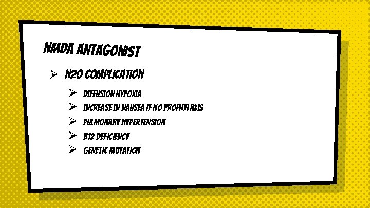 NMDA Antagonist Ø N 2 O Complication Ø Ø Ø Diffusion hypoxia Increase in