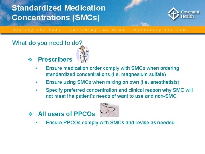 Standardized Medication Concentrations (SMCs) What do you need to do? v Prescribers • Ensure