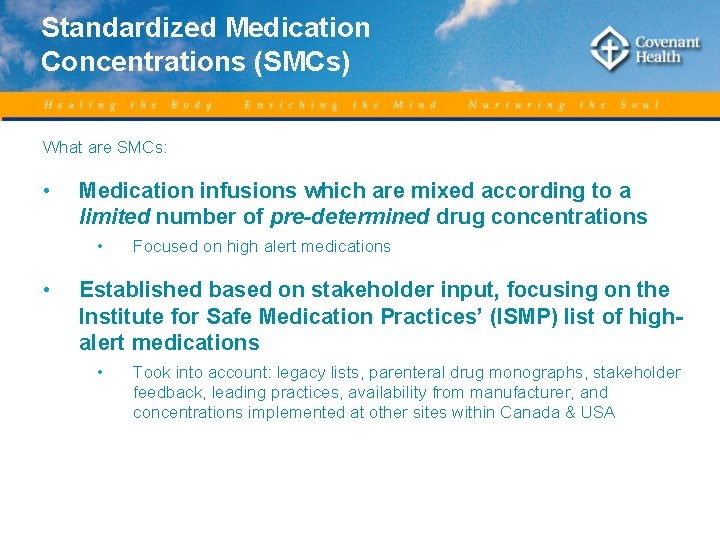 Standardized Medication Concentrations (SMCs) What are SMCs: • Medication infusions which are mixed according