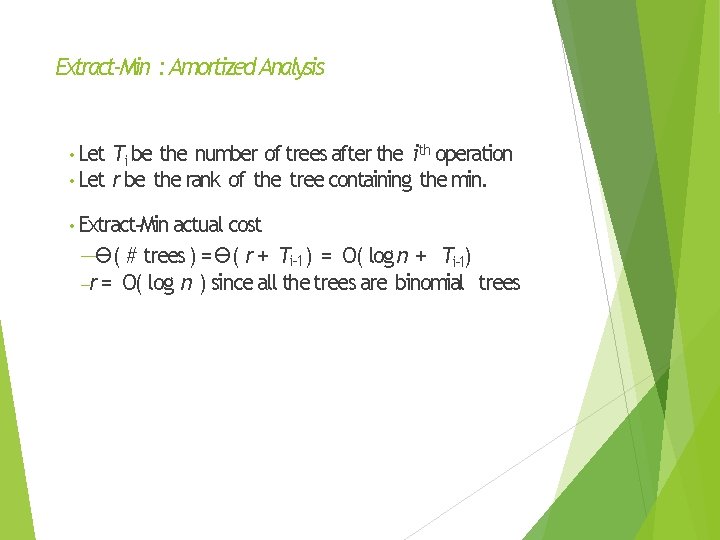 Extract-Min : Amortized Analysis • Let Ti be the number of trees after the