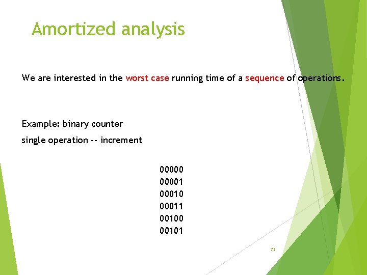 Amortized analysis We are interested in the worst case running time of a sequence