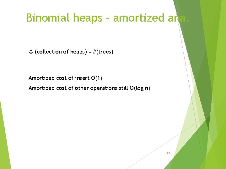 Binomial heaps - amortized ana. (collection of heaps) = #(trees) Amortized cost of insert