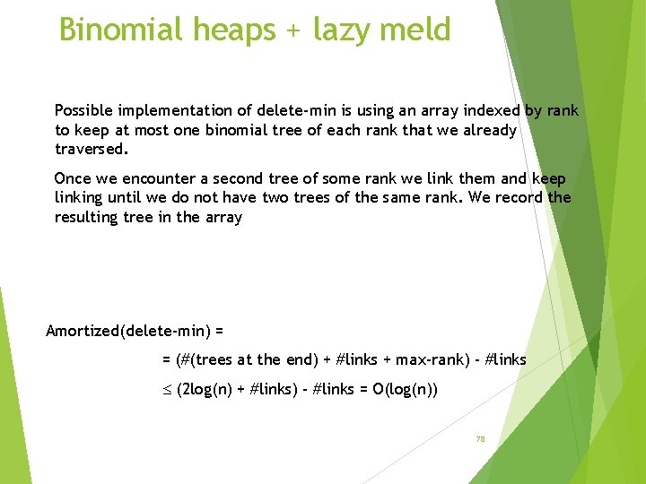 Binomial heaps + lazy meld Possible implementation of delete-min is using an array indexed