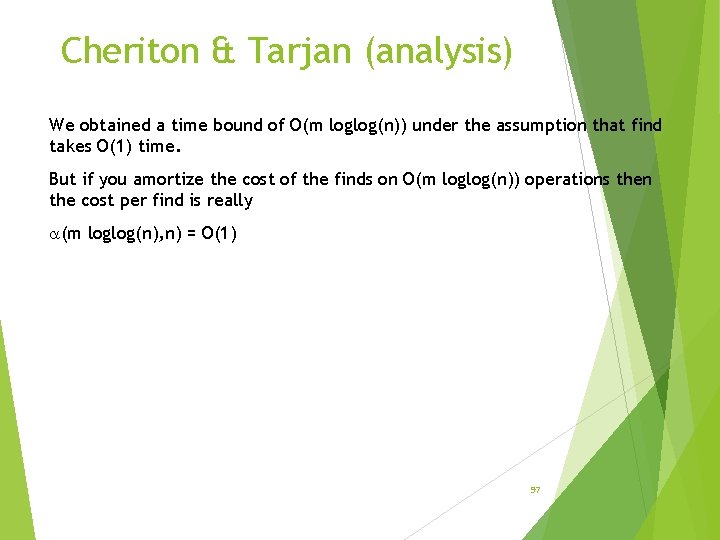 Cheriton & Tarjan (analysis) We obtained a time bound of O(m loglog(n)) under the