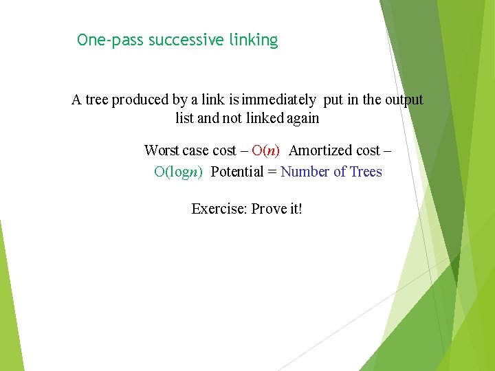 One-pass successive linking A tree produced by a link is immediately put in the