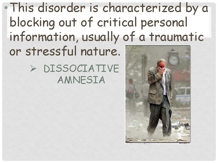  • This disorder is characterized by a blocking out of critical personal information,