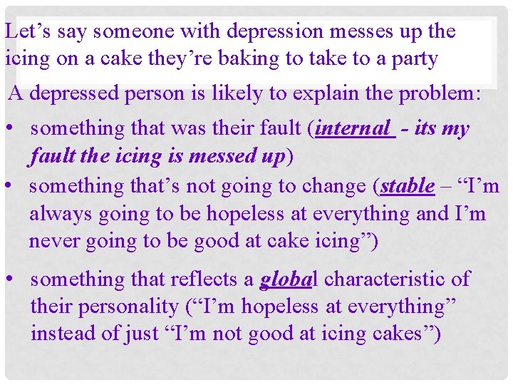 Let’s say someone with depression messes up the icing on a cake they’re baking
