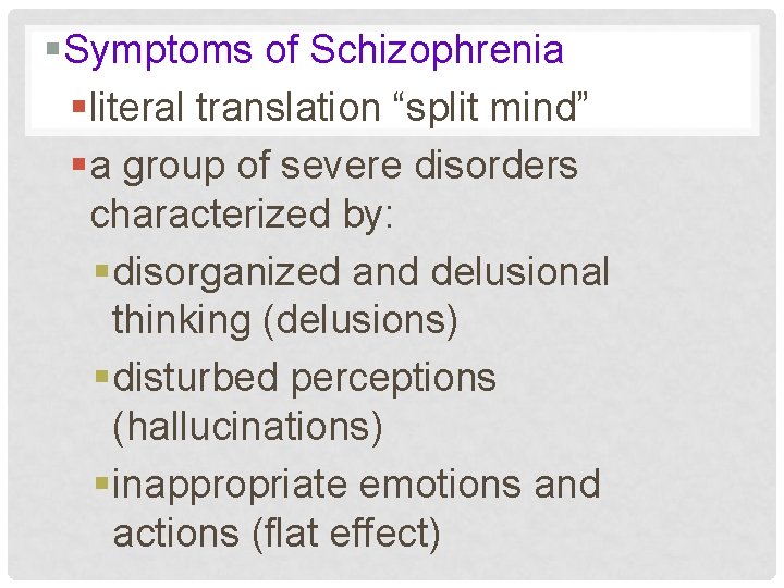 §Symptoms of Schizophrenia §literal translation “split mind” §a group of severe disorders characterized by: