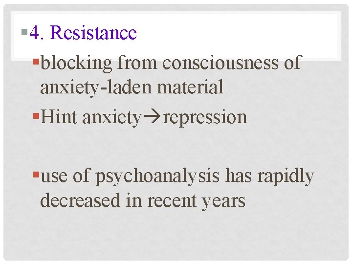 § 4. Resistance §blocking from consciousness of anxiety-laden material §Hint anxiety repression §use of