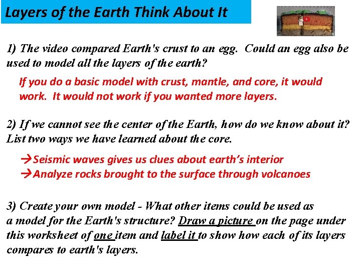 Layers of the Earth Think About It 1) The video compared Earth's crust to