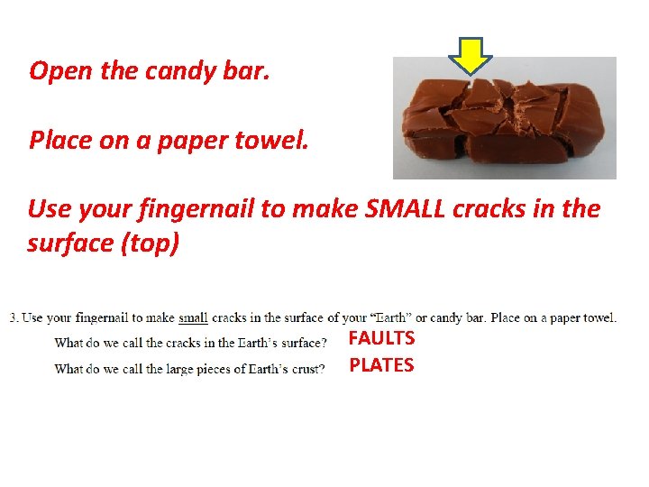 Open the candy bar. Place on a paper towel. Use your fingernail to make