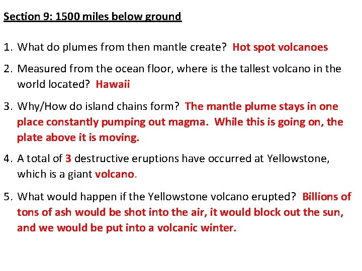Section 9: 1500 miles below ground 1. What do plumes from then mantle create?