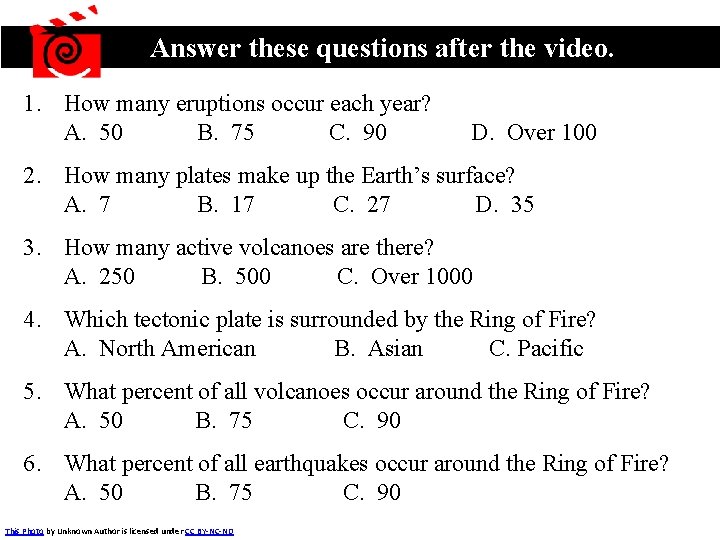 Answer these questions after the video. 1. How many eruptions occur each year? A.