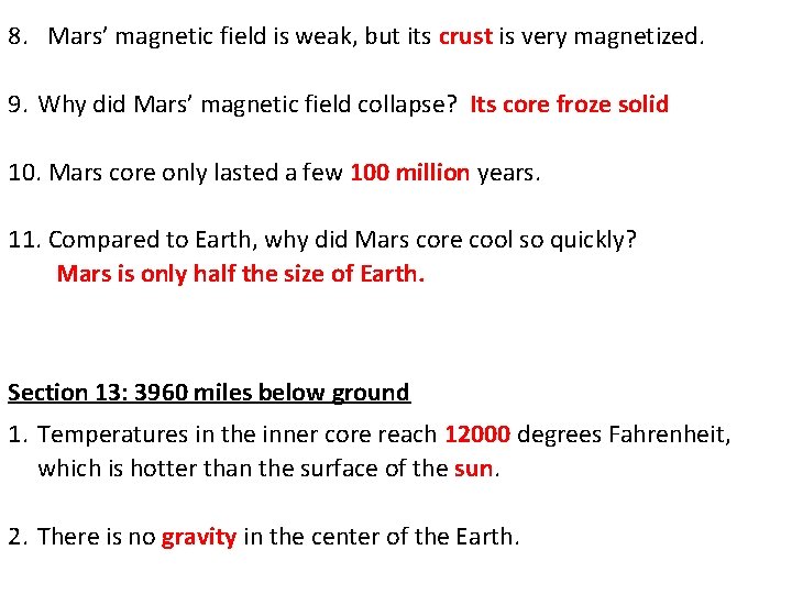 8. Mars’ magnetic field is weak, but its crust is very magnetized. 9. Why