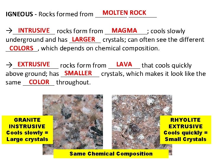 MOLTEN ROCK IGNEOUS - Rocks formed from _____ INTRUSIVE MAGMA ______ rocks form