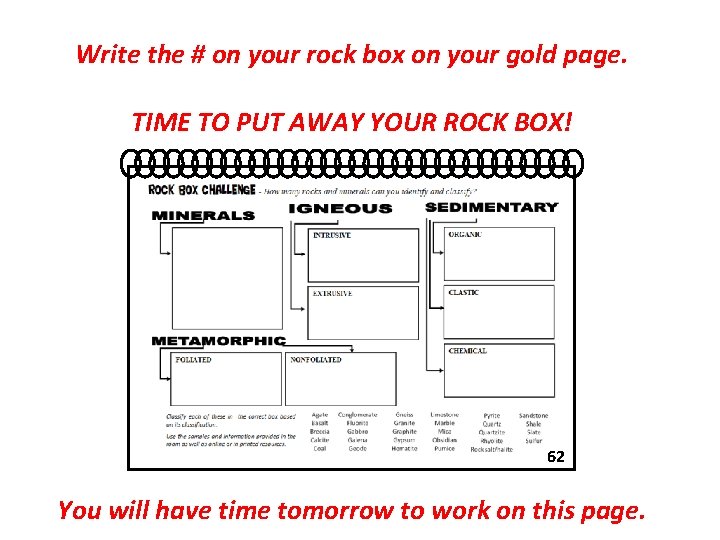 Write the # on your rock box on your gold page. TIME TO PUT