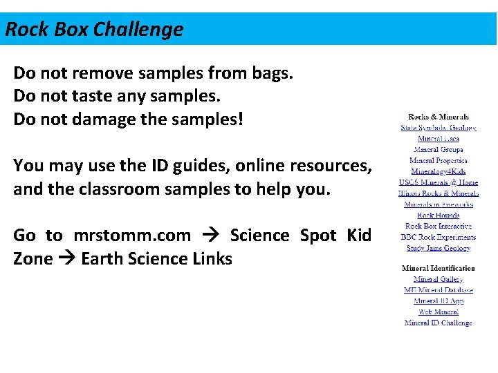 Rock Box Challenge Do not remove samples from bags. Do not taste any samples.