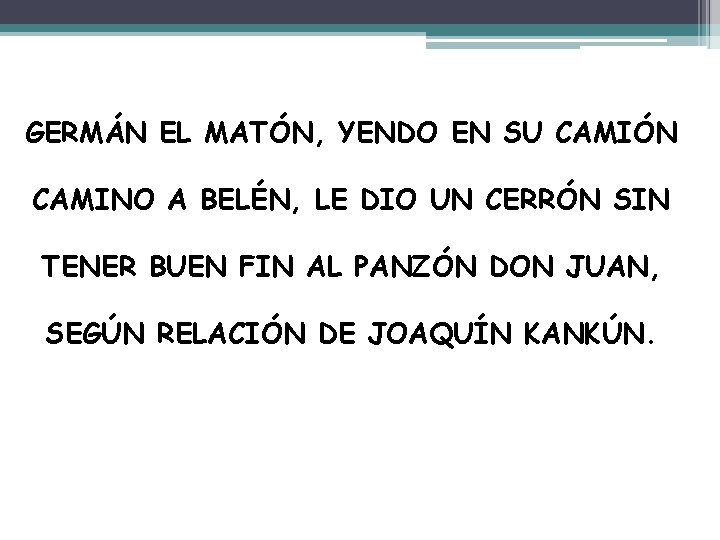 GERMÁN EL MATÓN, YENDO EN SU CAMIÓN CAMINO A BELÉN, LE DIO UN CERRÓN