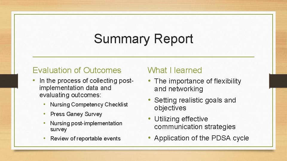 Summary Report Evaluation of Outcomes • In the process of collecting postimplementation data and