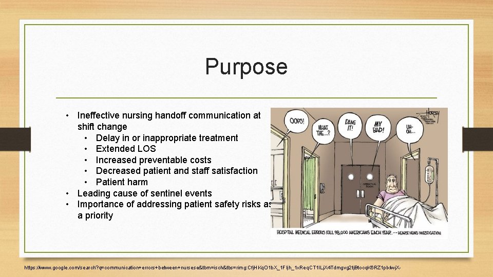 Purpose • Ineffective nursing handoff communication at shift change • Delay in or inappropriate