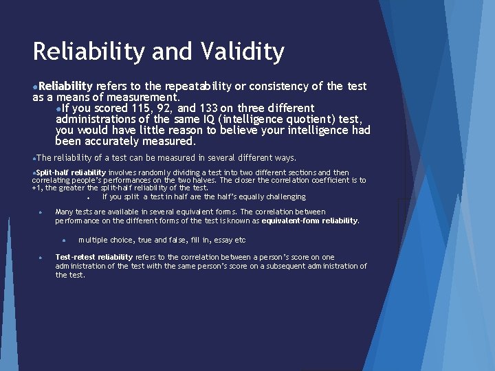 Reliability and Validity ●Reliability refers to the repeatability or consistency of the test as