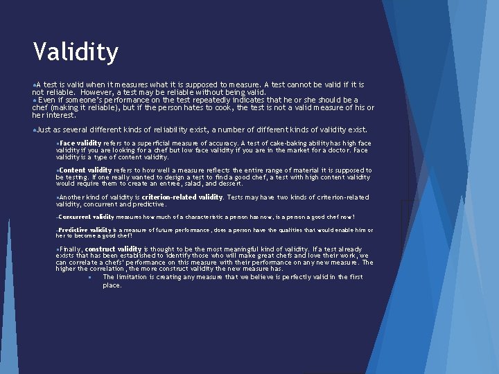 Validity ●A test is valid when it measures what it is supposed to measure.
