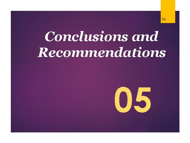 34 Conclusions and Recommendations 05 © Duarte, Inc. 2014 