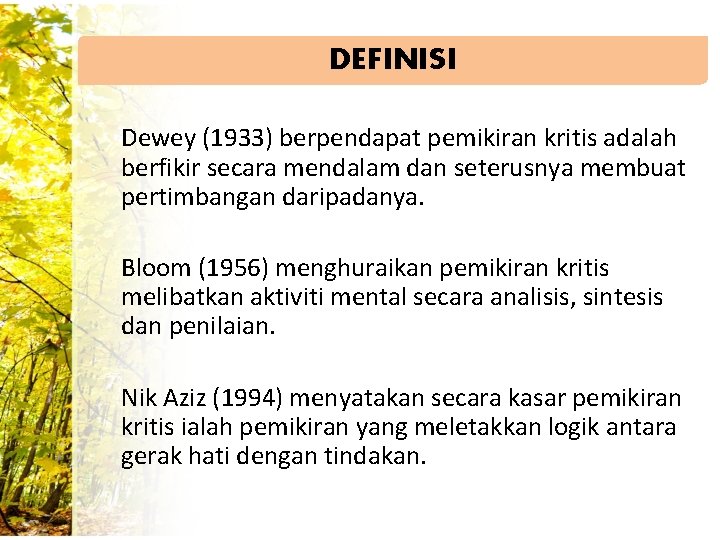 DEFINISI Dewey (1933) berpendapat pemikiran kritis adalah berfikir secara mendalam dan seterusnya membuat pertimbangan