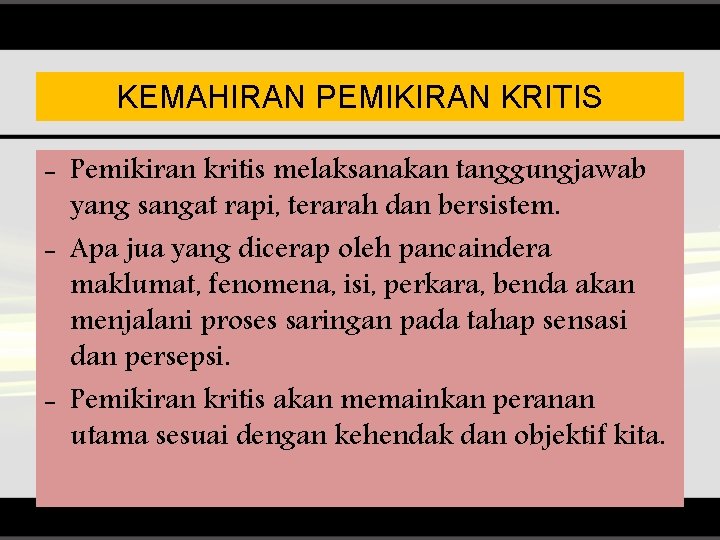 KEMAHIRAN PEMIKIRAN KRITIS - Pemikiran kritis melaksanakan tanggungjawab yang sangat rapi, terarah dan bersistem.