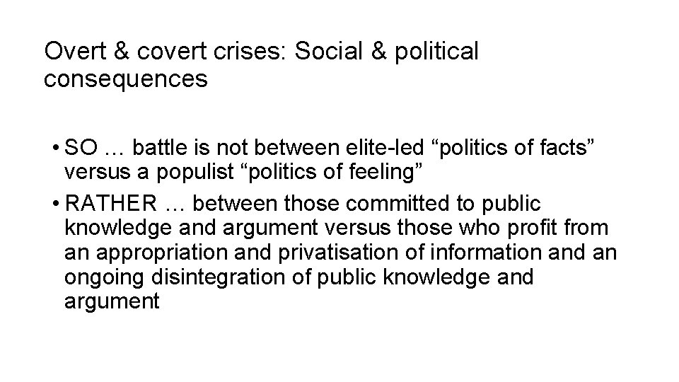 Overt & covert crises: Social & political consequences • SO … battle is not