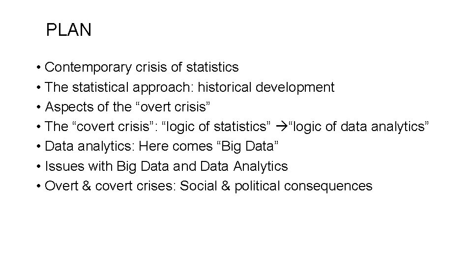 PLAN • Contemporary crisis of statistics • The statistical approach: historical development • Aspects