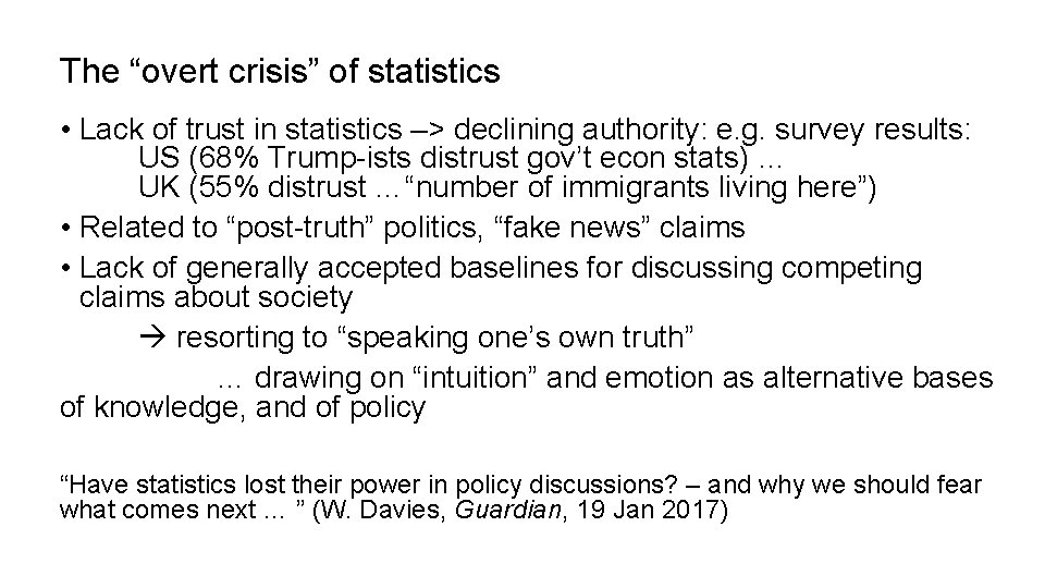 The “overt crisis” of statistics • Lack of trust in statistics –> declining authority: