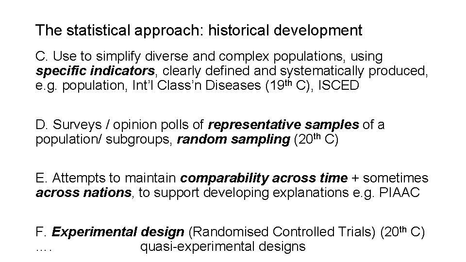 The statistical approach: historical development C. Use to simplify diverse and complex populations, using
