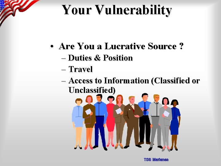 Your Vulnerability • Are You a Lucrative Source ? – Duties & Position –